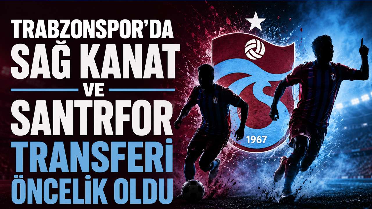 Trabzonspor’da sağ kanat ve santrfor transferi öncelik oldu