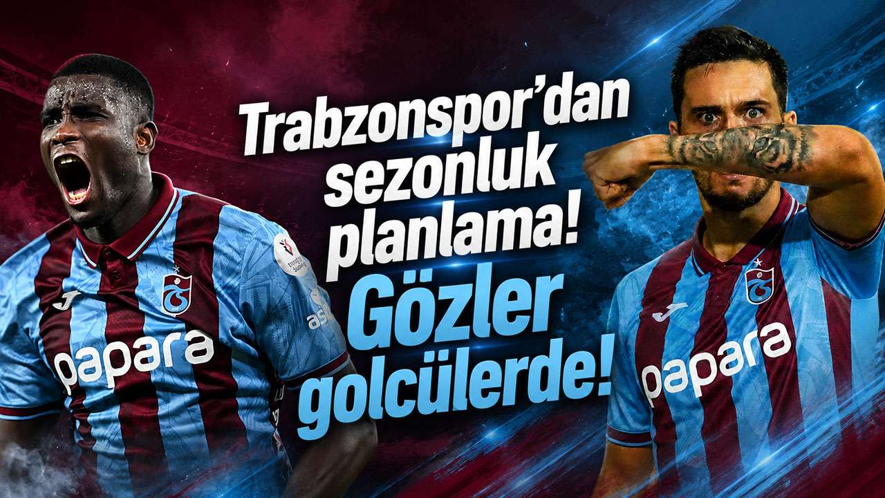 Trabzonspor’dan sezonluk planlama! Gözler golcülerde!
