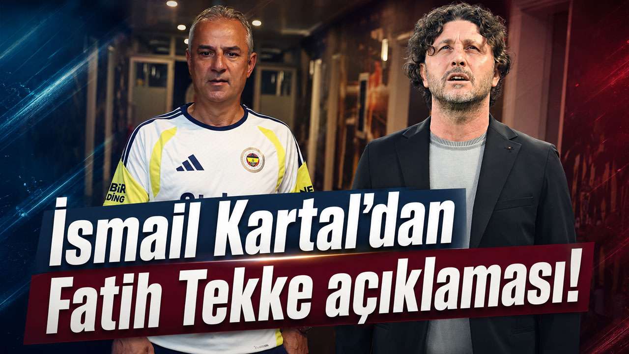 İsmail Kartal’dan Fatih Tekke açıklaması!