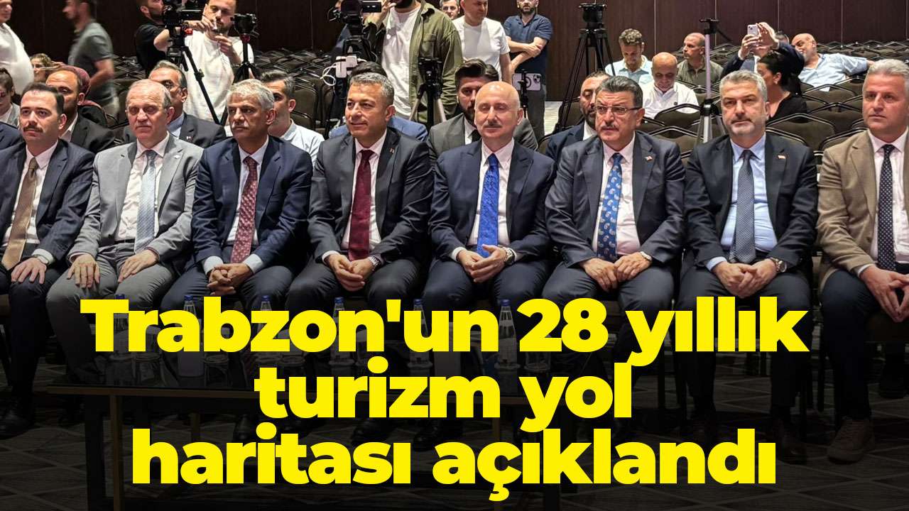 Trabzon'un 28 yıllık turizm yol haritası açıklandı