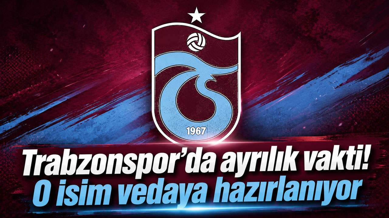 Trabzonspor’da ayrılık vakti! O isim vedaya hazırlanıyor