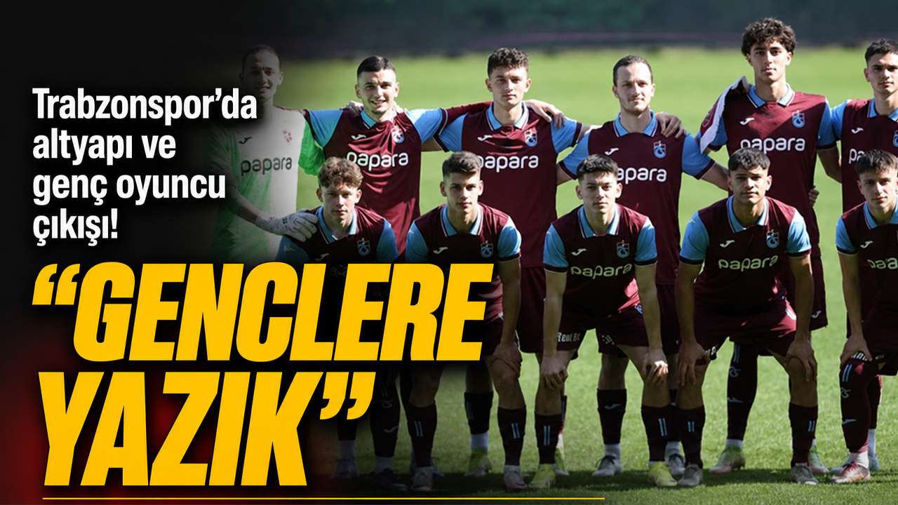 Trabzonspor’da altyapı ve genç oyuncu çıkışı! “Gençlere yazık”