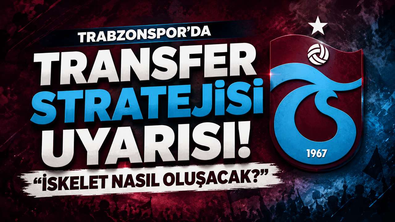 Trabzonspor’da transfer stratejisi uyarısı! “İskelet nasıl oluşacak?”