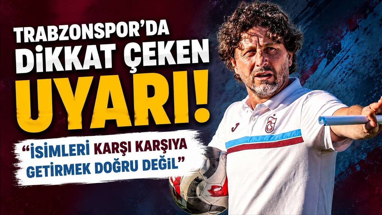 Trabzonspor’da dikkat çeken uyarı! “İsimleri karşı karşıya getirmek doğru değil”