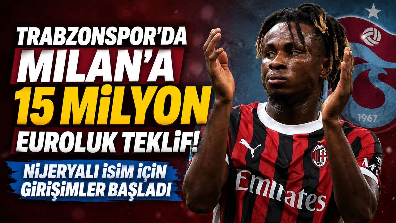 Trabzonspor'da Milan'a 15 Milyon Euroluk teklif! Nijeryalı isim için girişimler başladı