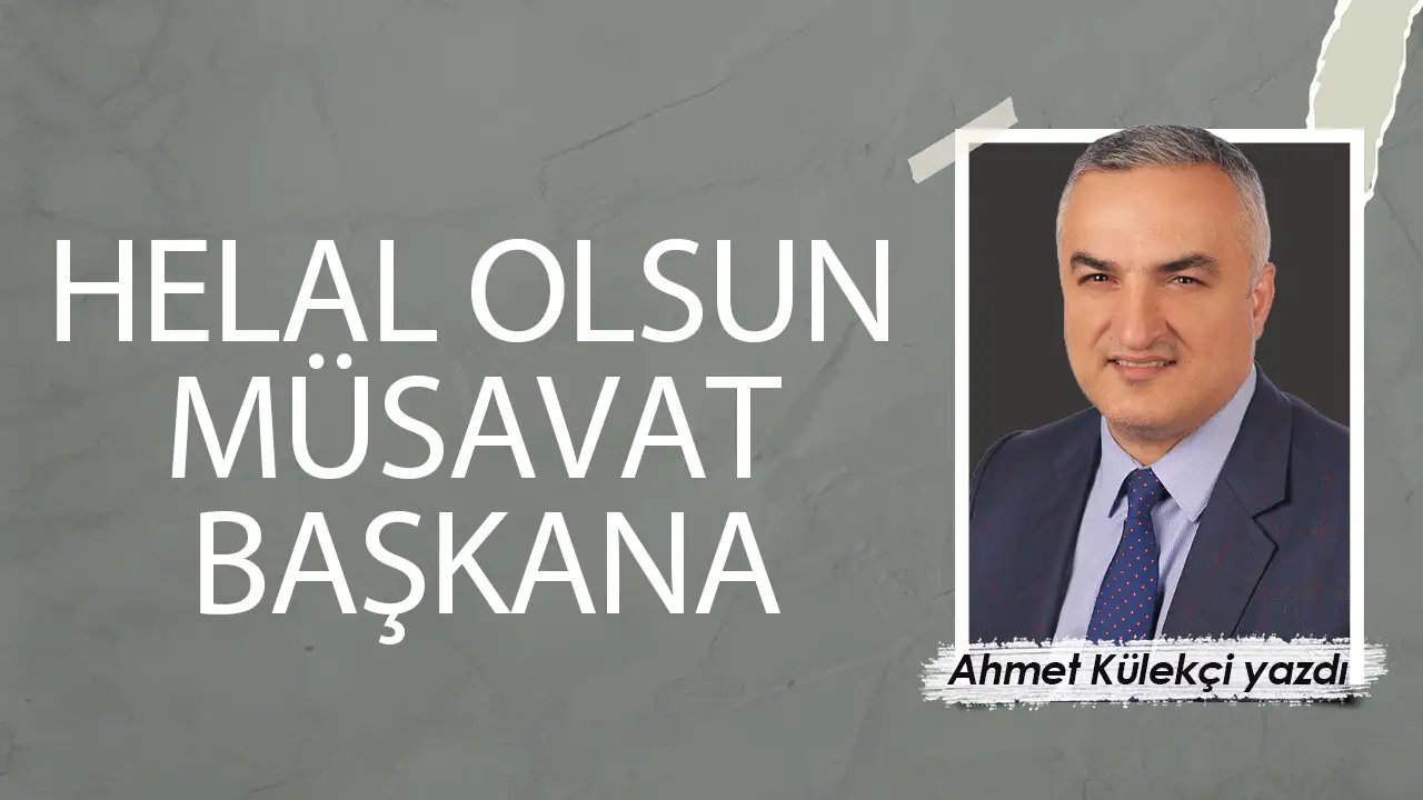 Helal olsun Müsavat başkana