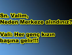 Neden merkeze alındınız dedi...