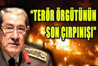 Büyükanıt terörin son çırpınışı