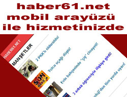 haber61.net mobil hizmetinizde