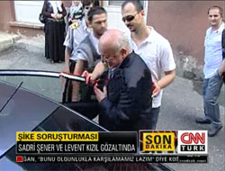 Sadri Şener  gözaltına alındı