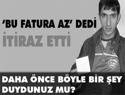 Az gelen faturaya itiraz etti