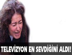 Televizyon en sevdiğini aldı!