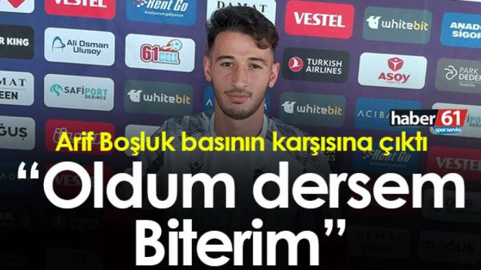 Trabzonspor’da Arif Boşluk basın karşısına çıktı: “Oldum dersem biterim”