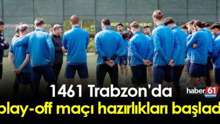 1461 Trabzon'da İskenderunspor maçı hazırlıkları başladı