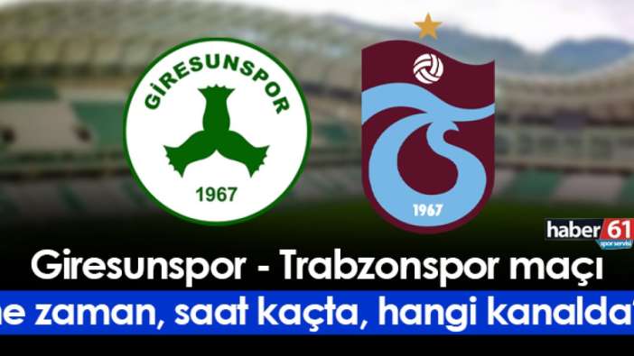 Giresunspor - Trabzonspor maçı ne zaman saat kaçta hangi kanalda?