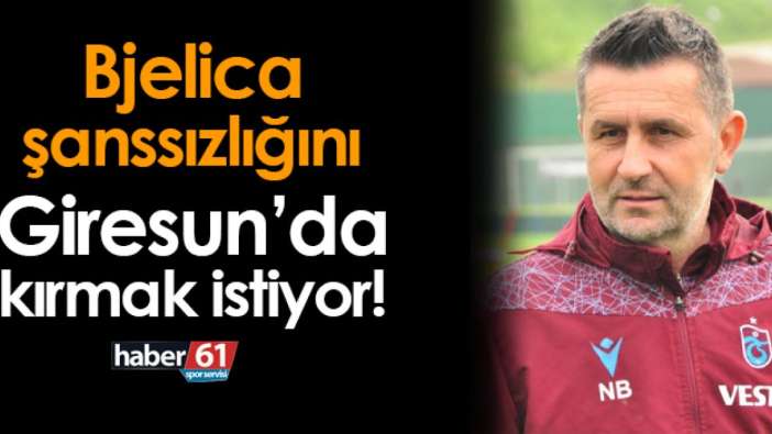 Bjelica şanssızlığını Giresunspor deplasmanında kırmak istiyor!
