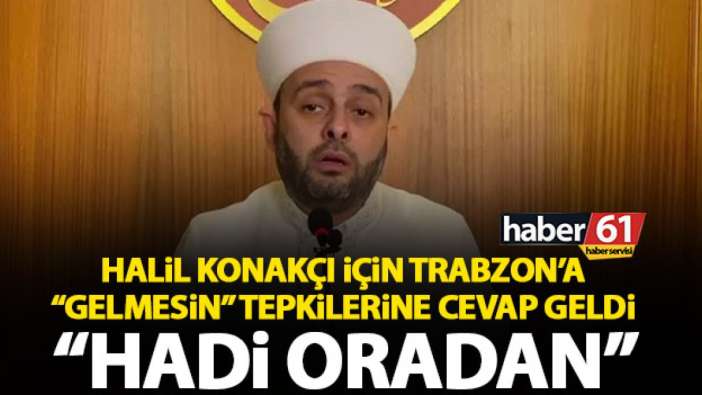 Halil Konakçı’nın Trabzon’da yapacağı programı eleştirenlere sert tepki “Hadi oradan”