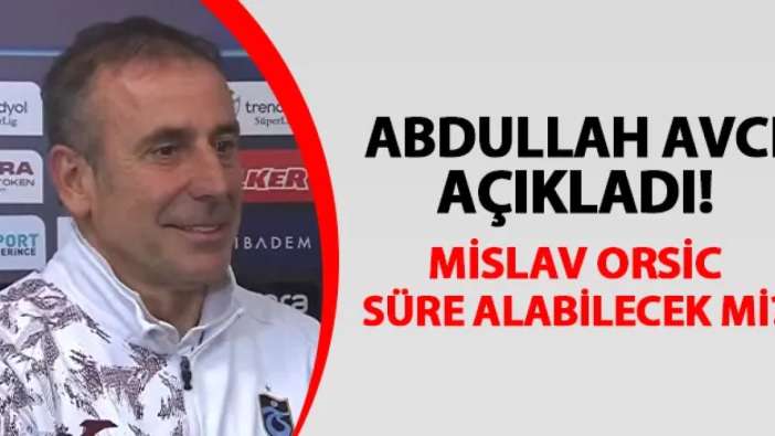 Trabzonspor'da Avcı açıkladı! Orsic süre alabilecek mi?