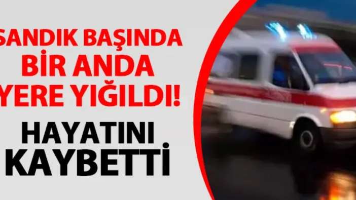 Sandık başında kalp krizi geçirdi! Hayatını kaybetti