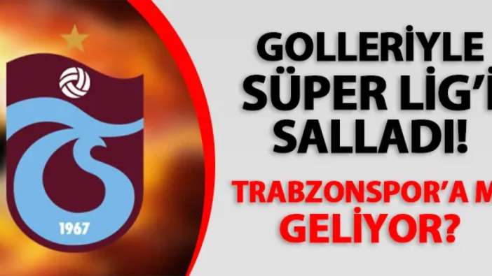 Golleriyle Süper Lig'i salladı! Trabzonspor'a mı geliyor?