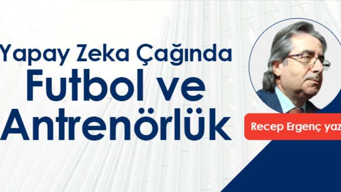 Yapay Zeka Çağında Futbol ve Antrenörlük