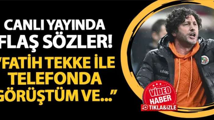 Canlı yayında flaş sözler! "Fatih Tekke ile telefonda görüştüm..."
