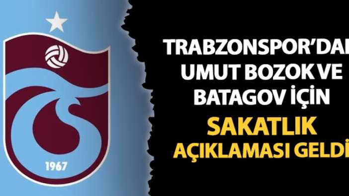 Trabzonspor'dan Umut Bozok ve Batagov açıklaması!