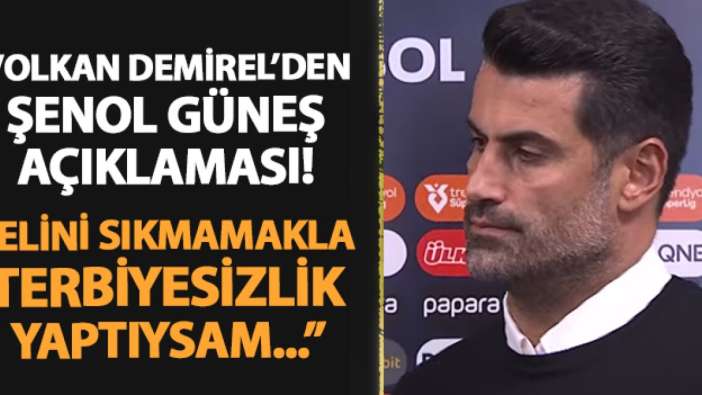 Volkan Demirel'den Şenol Güneş açıklaması! "Elini sıkmamakla terbiyesizlik yaptıysam..."
