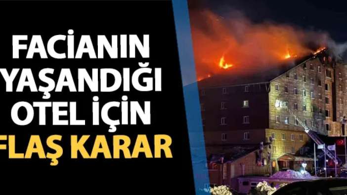 Bolu'da facia yaşanan Grand Kartal Otel için flaş karar!