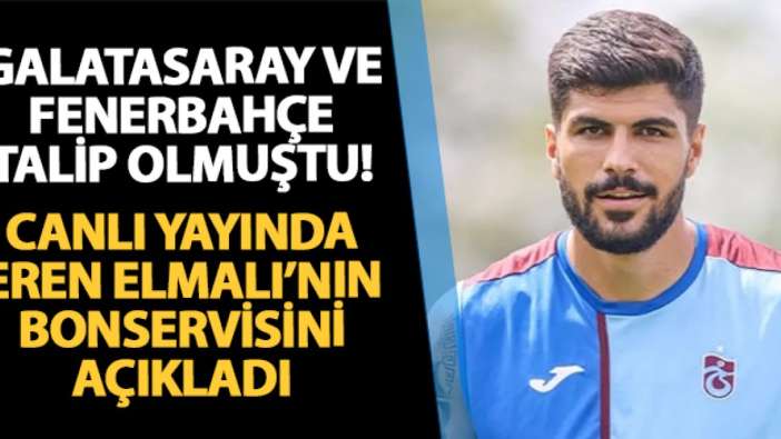 Fenerbahçe ve Galatasaray talip olmuştu! Canlı yayında Eren Elmalı'nın bonservis bedelini açıkladı