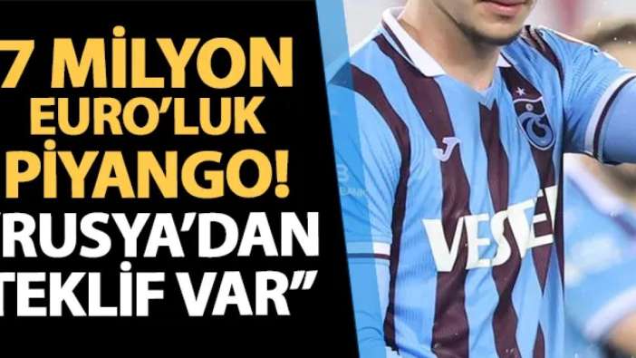 Trabzonspor'a 7 milyon Euro'luk piyango! "Rusya'dan teklif geldi"