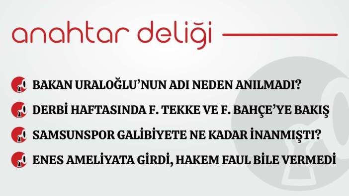 Anahtar Deliği 10.02.2026- Toplantıda bakan Uraloğlu’nun adı neden anılmadı?