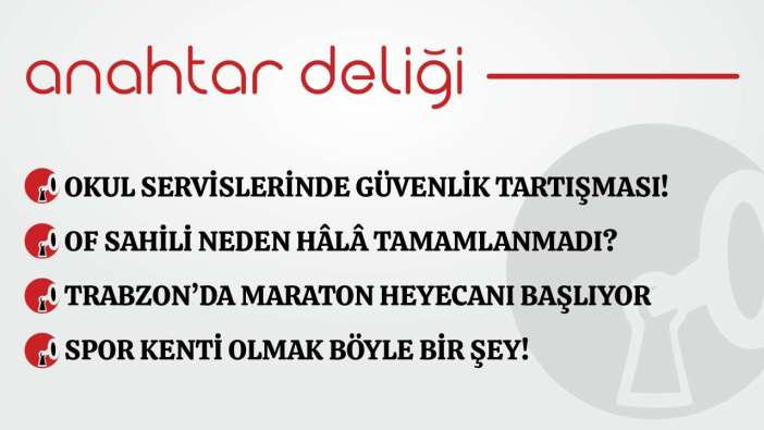 Anahtar Deliği 13.02.2026-Okul servislerinde güvenlik tartışması!