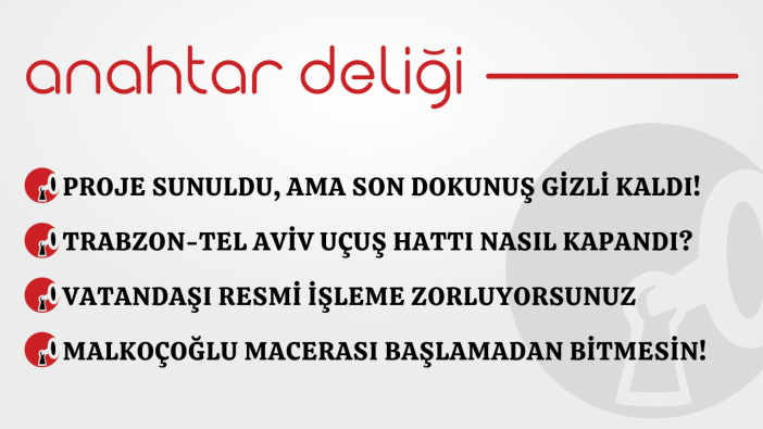 Anahtar Deliği 06.03.2026 –Proje sunuldu, ama son dokunuş gizli kaldı!