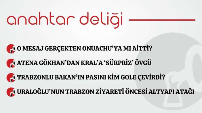 Anahtar Deliği 20.03.2026 – O mesaj gerçekten Onuachu’ya mı aitti?
