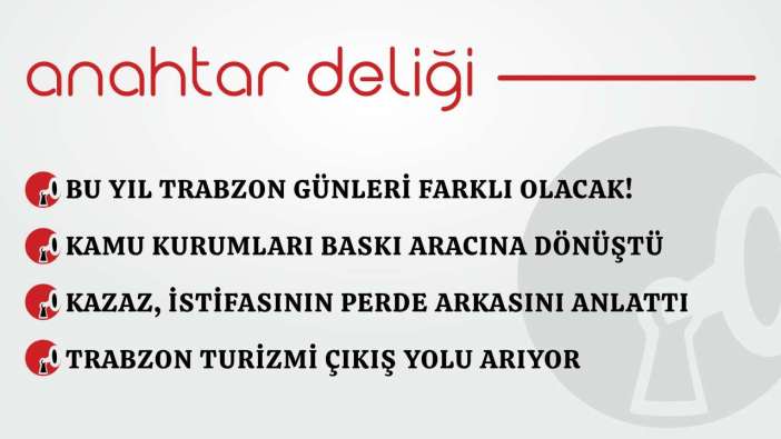 Anahtar Deliği 27.03.2026 –Bu yıl Trabzon günleri farklı olacak!