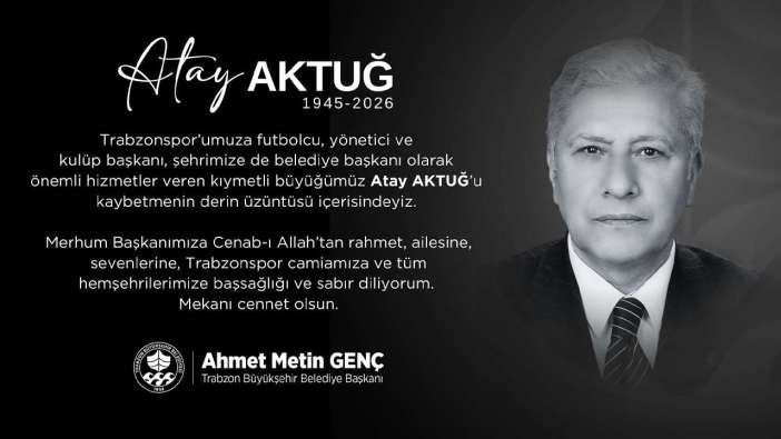 Trabzon Büyükşehir Belediyesinden Atay Aktuğ Taziye Mesajı