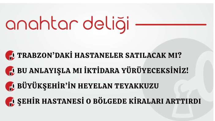 Anahtar Deliği 26.04.2026 - Trabzon’daki hastaneler satılacak mı?