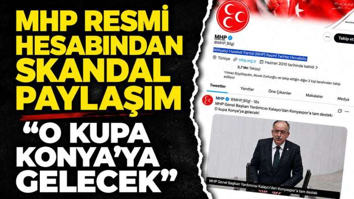 MHP resmi hesabından skandal Trabzonspor paylaşımı “O Kupa Konya’ya gelecek”