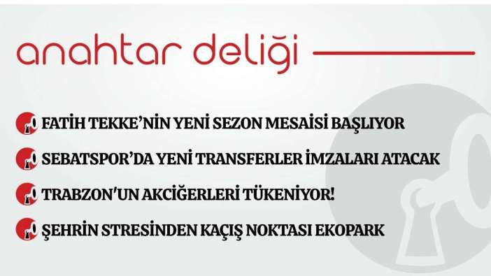 Anahtar Deliği 22.06.2026 Fatih Tekke'nin yeni sezon mesaisi başlıyor