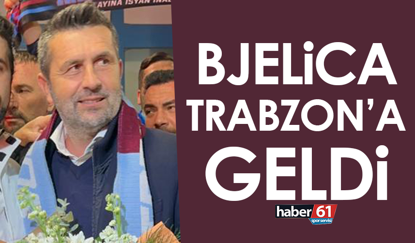 Trabzonspor'un yeni teknik direktörü Nenad Bjelica Trabzon'da