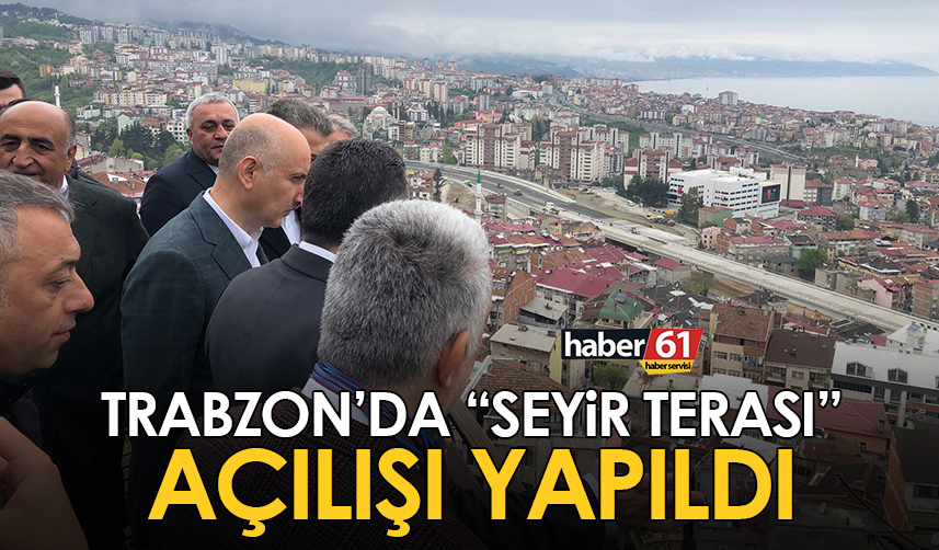 Trabzon Boztepe Seyir Terası açıldı