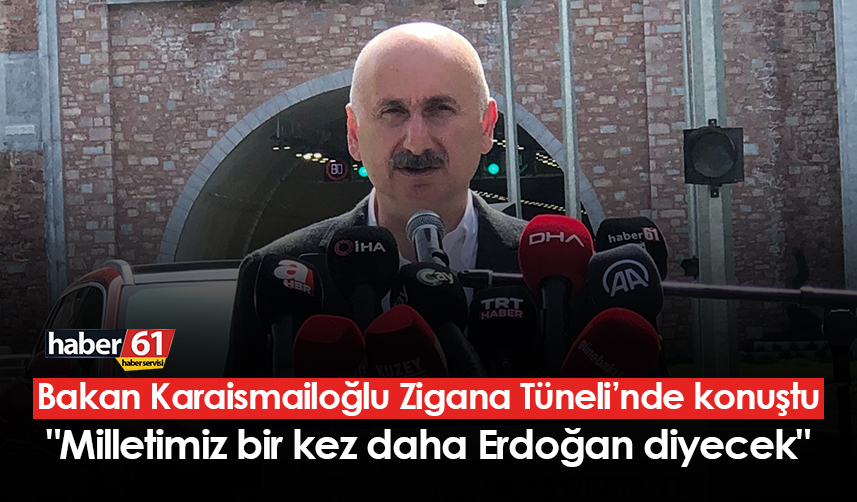 Bakan Karaismailoğlu: "Milletimiz bir kez daha Erdoğan diyecek"