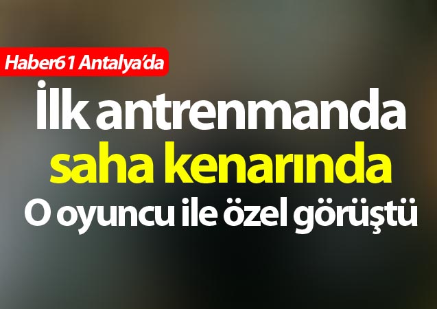 Trabzonspor'un Antalya kampında ilk gün neler oldu?