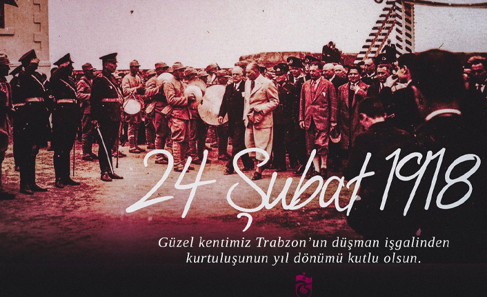 24 Şubat 1918 Trabzon'un Kurtuluşu - Trabzon kimden nasıl kurtarıldı?