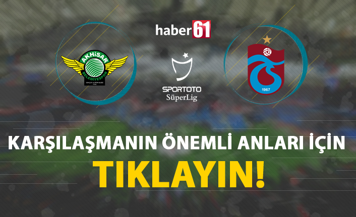 Trabzonspor Akhisar'ı devirdi