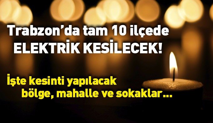 Trabzon'da yine elektrik kesilecek!
