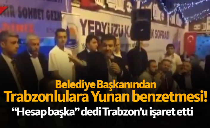 O belediye Başkanına Trabzon'dan sert tepki - 