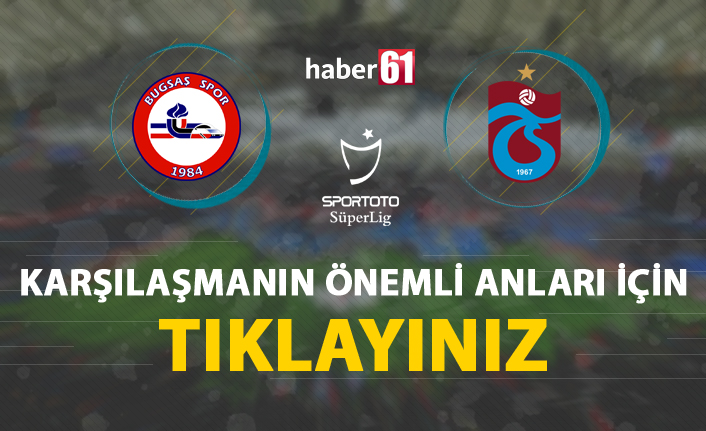 Trabzonspor Bugsaş engelini rahat geçti!